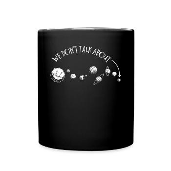 We're not talking about Pluto, planets, Pluto - Full Colour Mug - black - Front