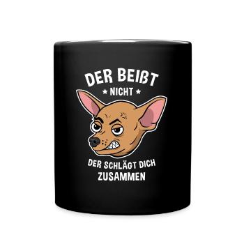 Der Beißt Nicht Der Schlägt Dich Zusammen Chiwawa - Tasse einfarbig - Schwarz - Vorne