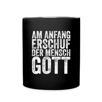Am Anfang erschuf der Mensch Gott lustiges Atheist - Tasse einfarbig - Schwarz - Vorne