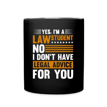 YES I M A LAW STUDENT NO I DON T HAVE LEGAL ADVICE - Tasse einfarbig - Schwarz - Vorne