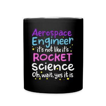 Aerospace Engineer, Rocket Science - Full Colour Mug - black - Front
