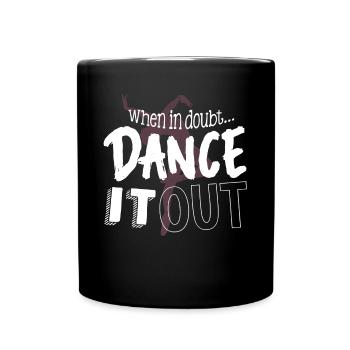 Wenn Sie Zweifel Haben, Tanzen Sie Es Aus - Tasse einfarbig - Schwarz - Vorne