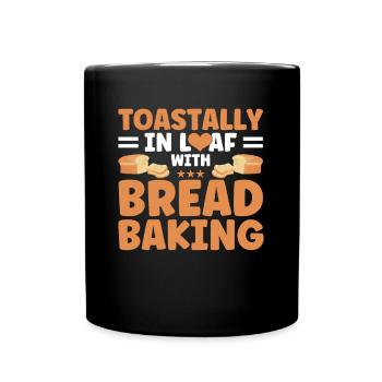 Bread Baking Gift Bakery Quote Baker - Full Colour Mug - black - Front