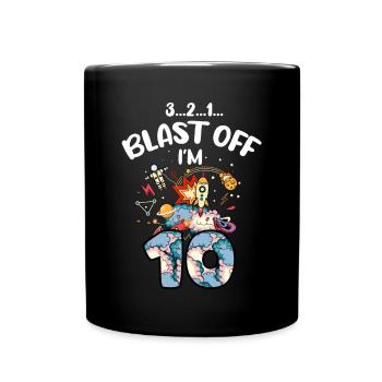 Blast Off Ich Bin 10 Jahre Alt, 10. Geburtstag - Tasse einfarbig - Schwarz - Vorne