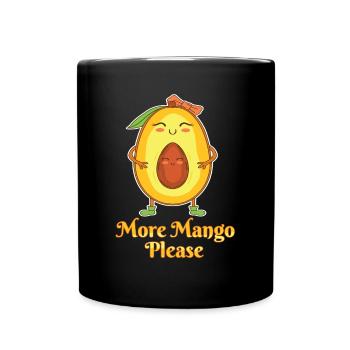 Mehr Mango Bitte Obstliebhaber Süßes Gesicht Humor - Tasse einfarbig - Schwarz - Vorne