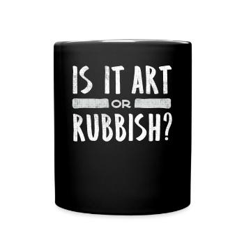 Is it art or garbage, funny art quote - Full Colour Mug - black - Front