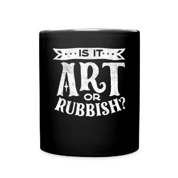 Is it art or garbage, funny art quote - Full Colour Mug - black - Front