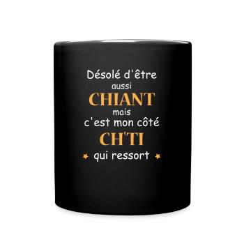 Désolé d'etre Chiant c'est mon côté chti - Mug uni - noir - Devant