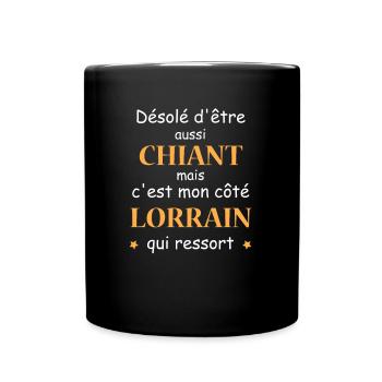 Désolé d'etre Chiant c'est mon côté LORRAIN - Mug uni - noir - Devant
