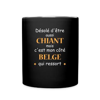 Désolé d'etre Chiant c'est mon côté belge - Mug uni - noir - Devant