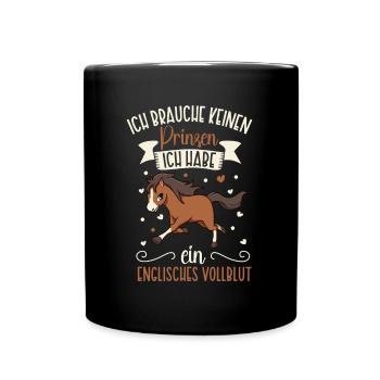 Ich brauche keinen Prinzen - Englisches Vollblut - Tasse einfarbig - Schwarz - Vorne
