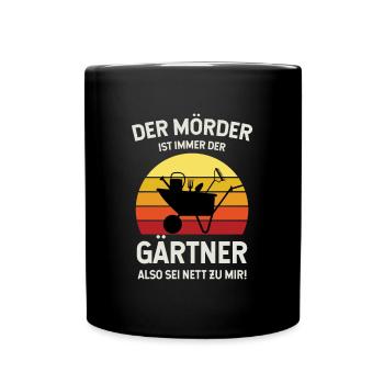 Garten Outfit Der Mörder ist immer der Gärtner - Tasse einfarbig - Schwarz - Vorne