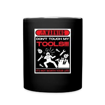 Don't touch my tools - Full Colour Mug - black - Front
