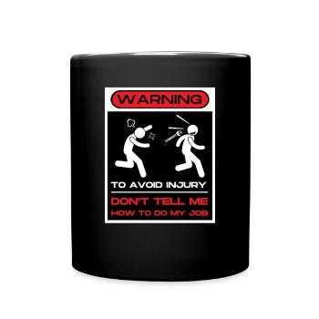 Don't tell me how to work - Full Colour Mug - black - Front