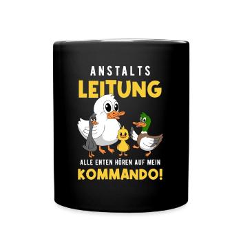 Anstaltsleitung Alle Enten Hören Auf Mein Kommando - Tasse einfarbig - Schwarz - Vorne