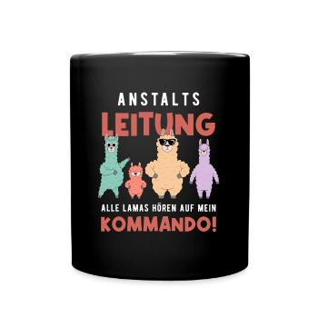 Anstaltsleitung Alle Lamas Hören Auf Mein Kommando - Tasse einfarbig - Schwarz - Vorne