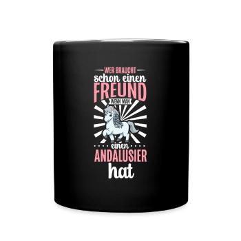 Wer braucht schon einen Freund - Andalusier - Tasse einfarbig - Schwarz - Vorne