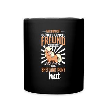 Wer braucht schon einen Freund - Shetland Pony - Tasse einfarbig - Schwarz - Vorne