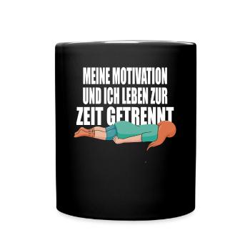 Meine motivation und ich leben zur zeit getrennt - Tasse einfarbig - Schwarz - Vorne