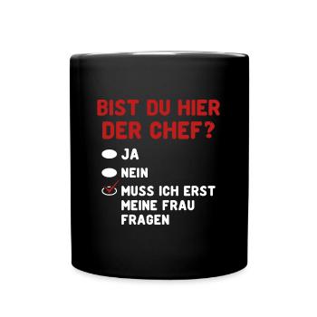 Bist Du Hier Der Chef? Frau Fragen - Tasse einfarbig - Schwarz - Vorne