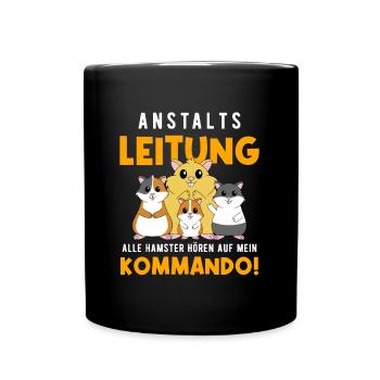 Anstaltsleitung Alle Hamster Hören Auf Mein Befehl - Tasse einfarbig - Schwarz - Vorne