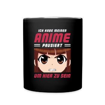 Ich Habe Meinen Anime Pausiert Um Hier Zu Sein - Tasse einfarbig - Schwarz - Vorne