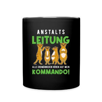 Anstaltsleitung Alle Erdmännchen Hören Auf Mich - Tasse einfarbig - Schwarz - Vorne