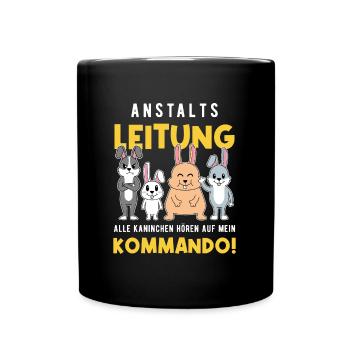 Anstaltsleitung Alle Kaninchen Hören Auf Mich - Tasse einfarbig - Schwarz - Vorne