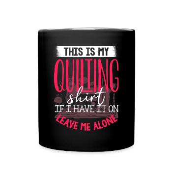Quilting, knitting, sewing, quilting - Full Colour Mug - black - Front