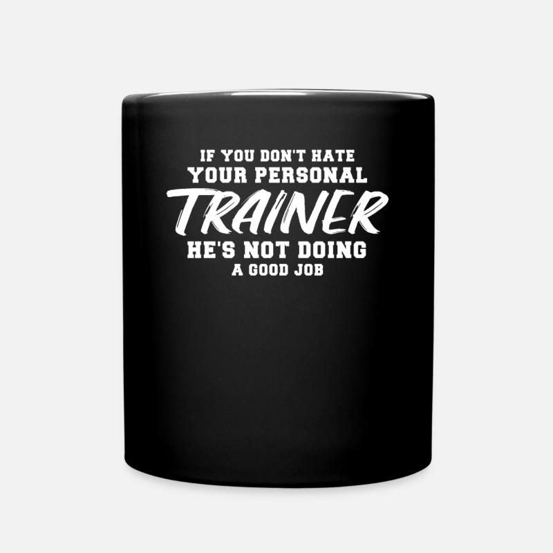 Wenn Sie Ihren Persönlichen Trainer Nicht Hassen - Tasse einfarbig - Schwarz