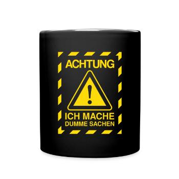 Tollpatsch Achtung Ich Mache Dumme Sachen - Tasse einfarbig - Schwarz - Vorne