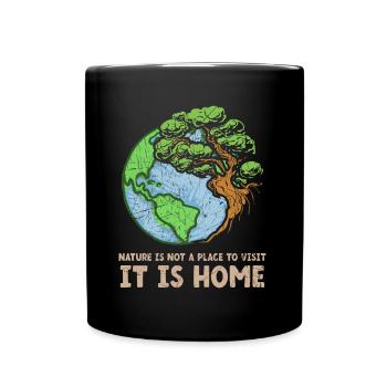 Nature Is Not A Place To Visit It Is Home - Full Colour Mug - black - Front