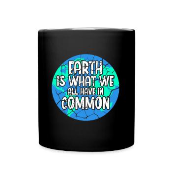 Earth is What We All Have In Common Mother Earth - Full Colour Mug - black - Front