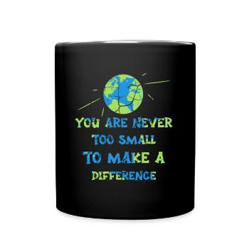 You Are Never Too Small To Make A Difference - Full Colour Mug - black - Front