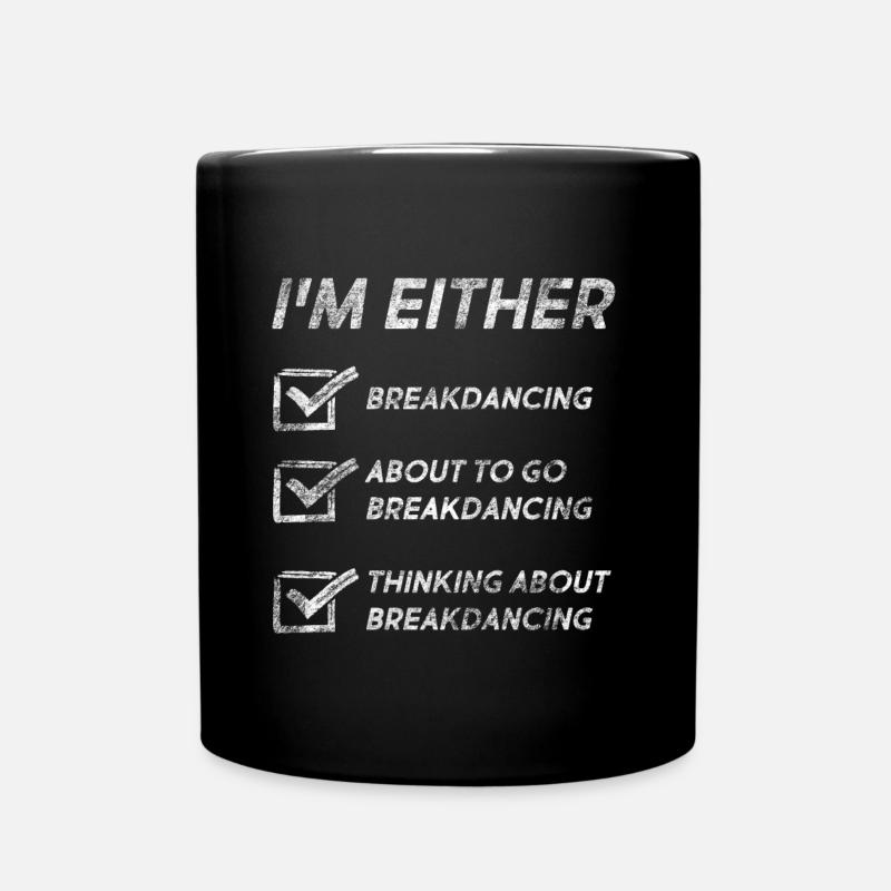 Breakdancing Lovers Funny Breakdancing Quotes - Tasse einfarbig - Schwarz