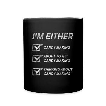 Funny Candy Making Quotes Candy Making Lovers - Full Colour Mug - black - Front