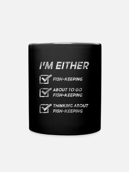 Funny Fish-Keeping Quotes Fish-Keeping Love Fish - Tasse einfarbig - Schwarz