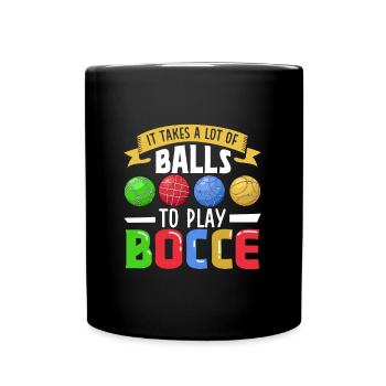 It takes a lot of balls to play Bocce - Boccia - Full Colour Mug - black - Front