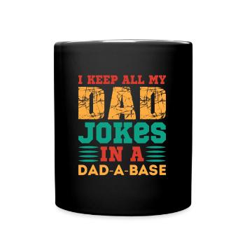 I Keep All My Dad Jokes in a Dad-a-base - Fun gift - Full Colour Mug - black - Front