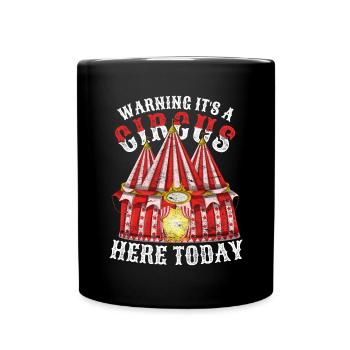 Attention, here is a circus today Funny circus - Full Colour Mug - black - Front