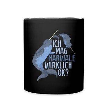 Ich mag Narwale wirklich ok Ozean Tier Narwal - Tasse einfarbig - Schwarz - Vorne