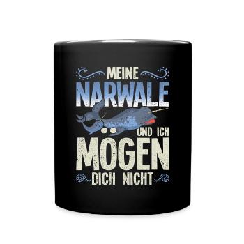 Meine Narwale und ich mögen dich nicht Narwal - Tasse einfarbig - Schwarz - Vorne