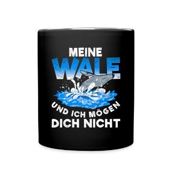 Meine Wale und ich mögen dich nicht Lustiges Wal - Tasse einfarbig - Schwarz - Vorne