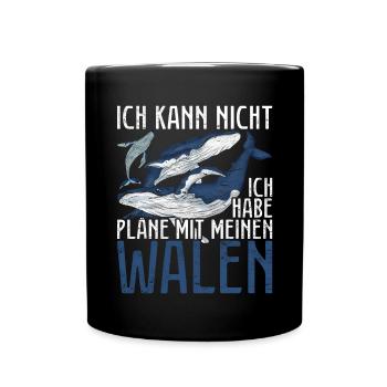 Wal Ich kann nicht ich habe Pläne mit meinen Walen - Tasse einfarbig - Schwarz - Vorne