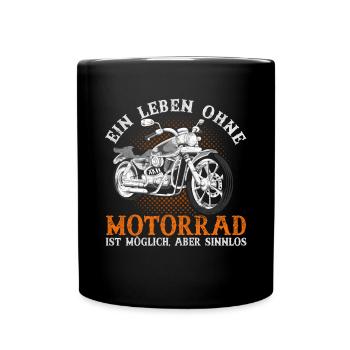 Ein Leben ohne Motorrad ist möglich aber sinnlos - Tasse einfarbig - Schwarz - Vorne
