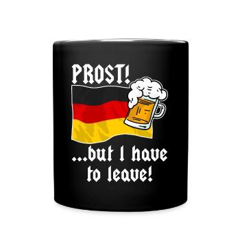 CHEERS! ... but i have to leave - Bier Deutschland - Full Colour Mug - black - Front
