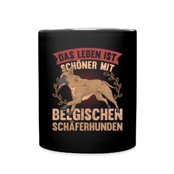 Das Leben ist schöner mit Belgischen Schäferhunden - Tasse einfarbig - Schwarz - Vorne
