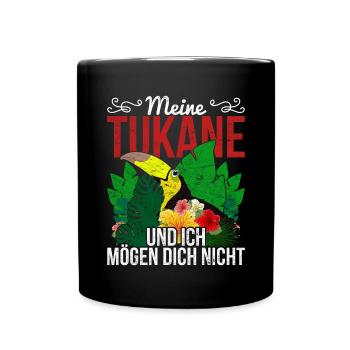 Meine Tukane und ich mögen dich nicht Vogel Tukan - Tasse einfarbig - Schwarz - Vorne
