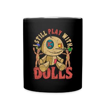 Ich spiele immer noch mit Puppen Voodoo Puppe - Tasse einfarbig - Schwarz - Vorne