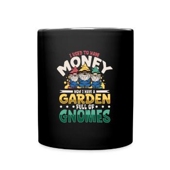 Ich habe einen Garten voller Gartenzwerge - Tasse einfarbig - Schwarz - Vorne